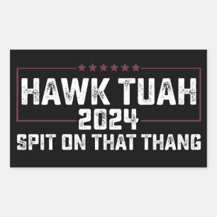 Hawk Tuah 2024 Spit On That Thing Presidential  Sticker