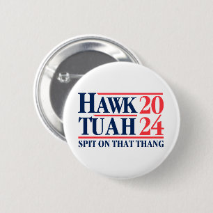 Hawk Tuah '24 Spit On That Thang 2 Inch Round Button