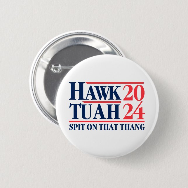 Hawk Tuah '24 Spit On That Thang 2 Inch Round Button (Front & Back)