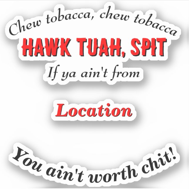 Hawk Tuah Cutomizable Personalized Location (Front)