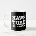 Hawk Tuah Spit On That Thang Funny  Coffee Mug<br><div class="desc">Funny trendy vibes!</div>