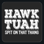 Hawk Tuah Spit On That Thang Funny  Square Sticker<br><div class="desc">Funny trendy vibes!</div>