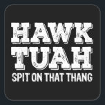 Hawk Tuah Spit On That Thang Funny  Square Sticker<br><div class="desc">Funny trendy vibes!</div>