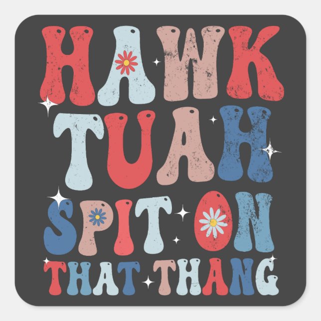 Hawk Tuah Spit On That Thang Groovy American Retro Square Sticker (Front)