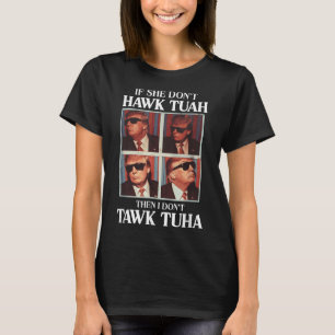 Hawk Tush 2024 Hawk Tuah Trump Embarring Airport  T-Shirt