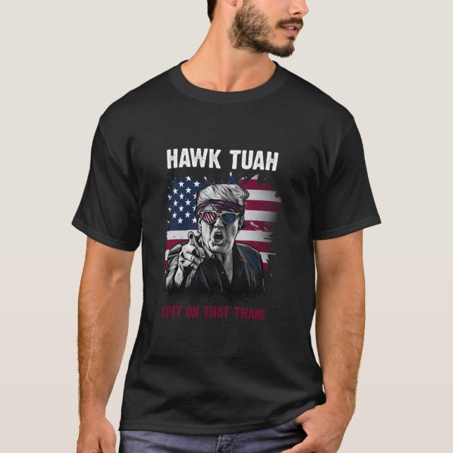 Hawk Tush Spit on that Thang Trump President Elect T-Shirt (Front)