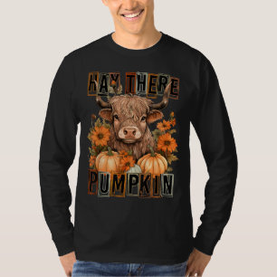Hay There Pumkin Highland Cow Fall Autumn Thanksgi T-Shirt