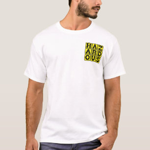 Hazardous, Highly Dangerous T-Shirt