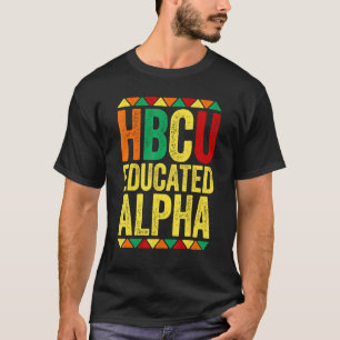 Hbcu Educated Alpha Historical Black T-Shirt