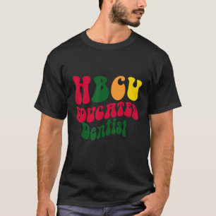 Hbcu Educated Dentist Black College Alumni Apparel T-Shirt