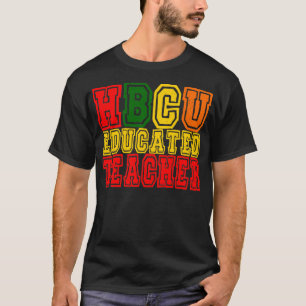 HBCU Educated Teacher Apparel For Men & Women  T-Shirt