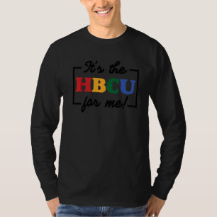 Hbcu Grad Itu2019s The Hbcu For Me Future Educated T-Shirt