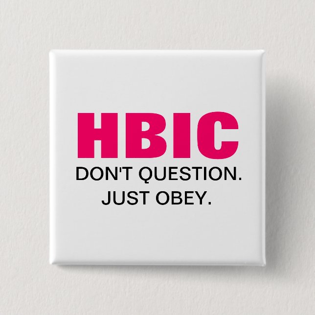 HBIC Head B* In Charge 2 Inch Square Button (Front)