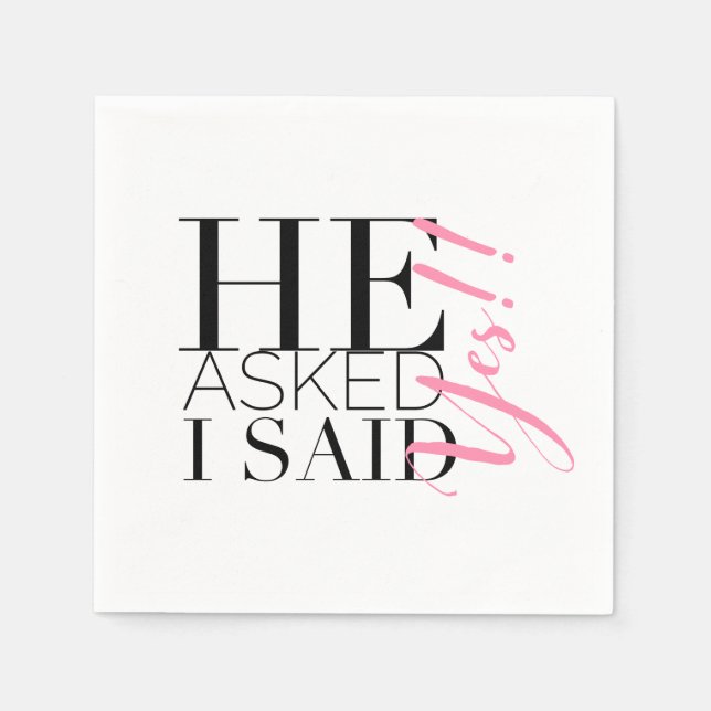 "He Asked, I Said Yes" Napkins (Front)