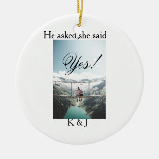 He asked she said yes engagement photo name stylis ceramic ornament