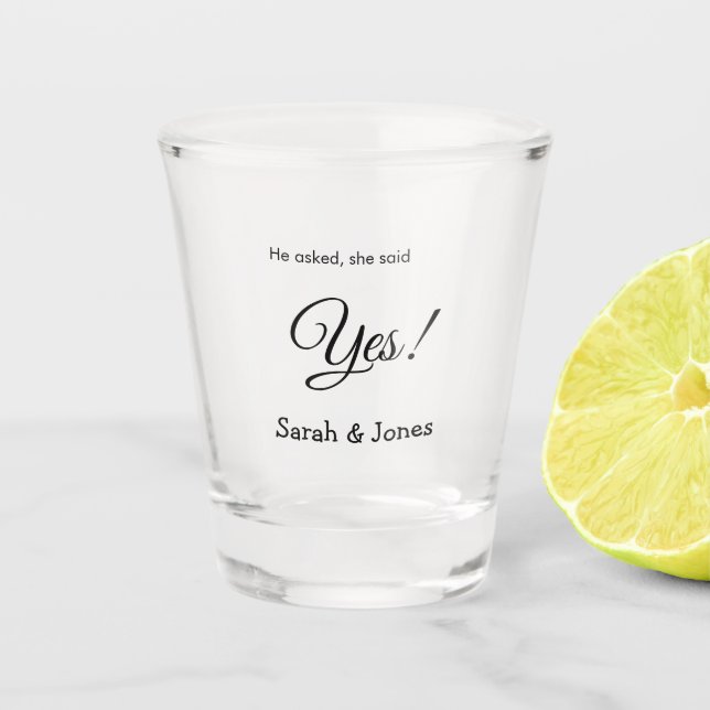 He asked she said yes engagement simple minimal  shot glass (Front)