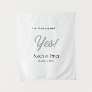He asked she said yes engagement simple silver dat tapestry