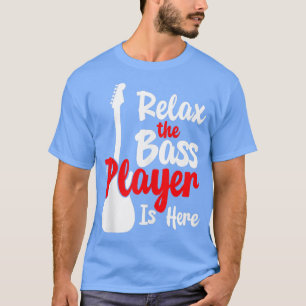 he Bass Player Is Here Electric guitar string inst T-Shirt