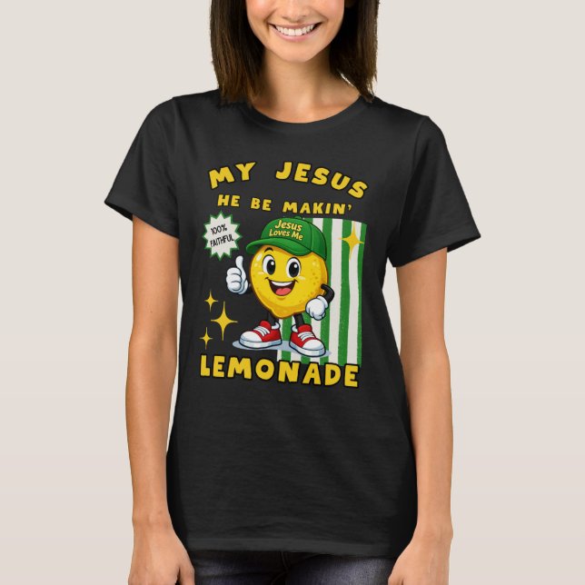 He Be Makin' Lemonade Lemon T-Shirt (Devant)