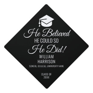 He Believed He Could Black And White Graduation Cap Topper