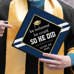 He Believed He Could Guy Graduation Cap Topper<br><div class="desc">Modern boy graduation cap topper featuring a navy blue background that can be changed to any colour,  a graduate cap,  a stylish black centre with a faux gold foil border,  the saying "he believed he could so he did",  the school/college name,  and class year.</div>