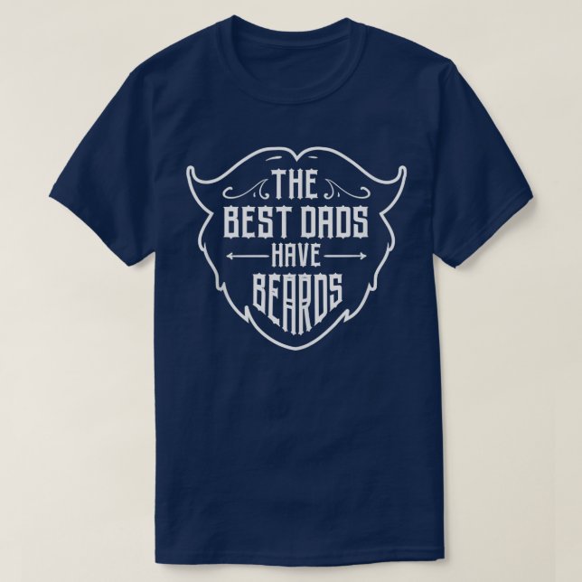 he Best Dads Have Beards Dad Bearded Beard Men Fat T-Shirt (Design Front)