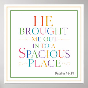 He Brought Me Out Into A Spacious Place Psalm 18 1 Poster