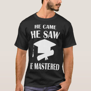 He Came He Saw He Mastered Appreciation Graduate M T-Shirt