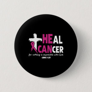 He Can Heal Cancer Awesome Breast Cancer Awareness 2 Inch Round Button