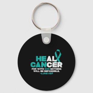 He Can Heal Cancer God Ovarian Cancer Awareness Ch Keychain