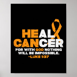 He Can Heal Cancer Orange Ribbon Leukaemia Aware C Poster