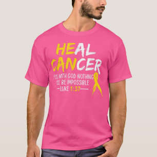 He Can Heal Cancer shirt Childhood Cancer Awarenes