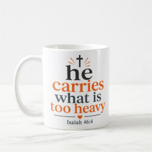 He Carries What Is Too Heavy Biblical Truth Quote Coffee Mug