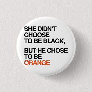 He chose to be orange 1 inch round button