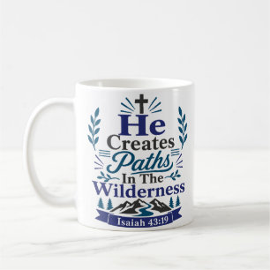 He Creates Paths In The Wilderness Quote Coffee Mug