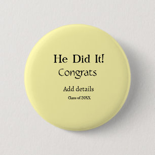 he did it congrats graduation add student name ye 2 inch round button