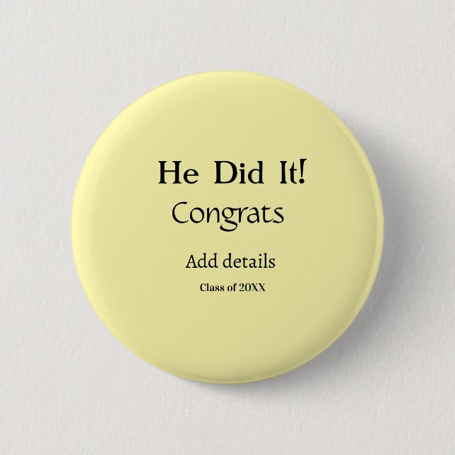 he did it congrats graduation add student name ye 2 inch round button (Front)