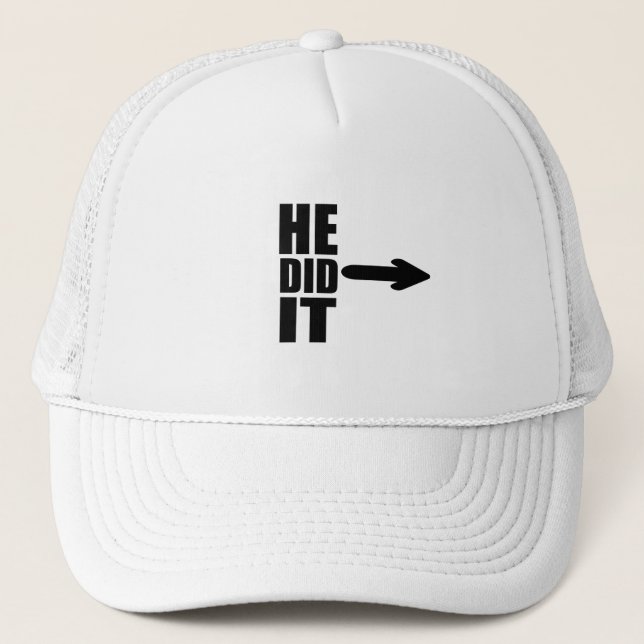 He did it funny design  trucker hat (Front)