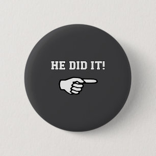 He Did It Funny Joke Saying Slogan Humor  2 Inch Round Button