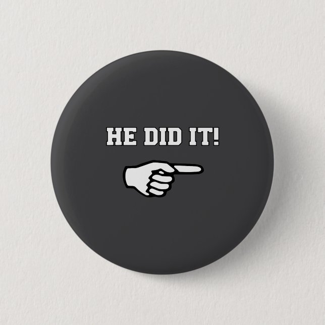 He Did It Funny Joke Saying Slogan Humor  2 Inch Round Button (Front)