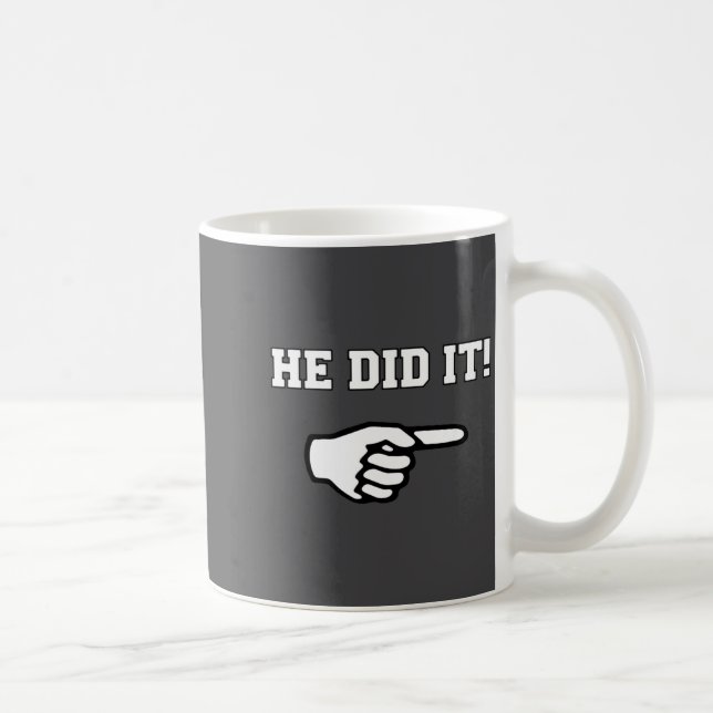 He Did It Funny Joke Saying Slogan Humor  Coffee Mug (Right)