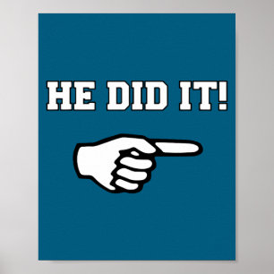 He Did It Funny Joke Saying Slogan Humor Poster