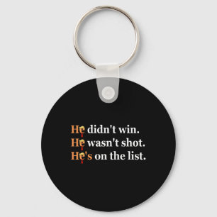 He Didn't Win He-wasn't Shot Funny Trump Design Keychain