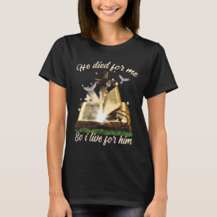 He Died For Me So I Live For Him Jesus Christian F T-Shirt
