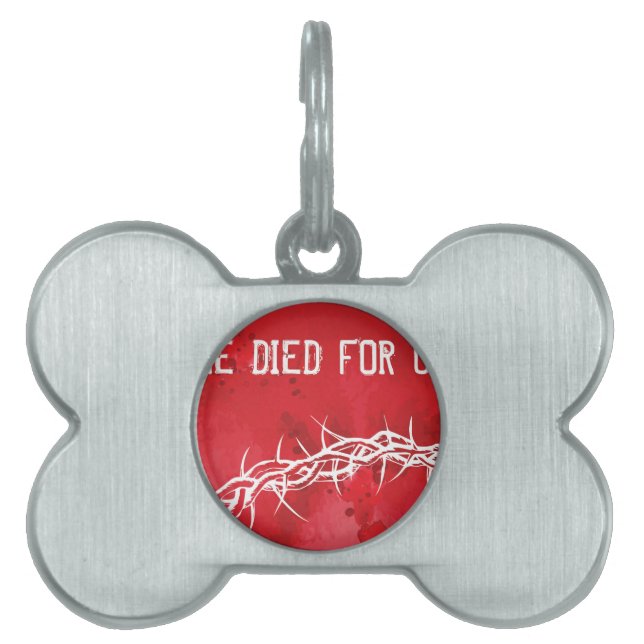 he died for us pet name tag (Front)