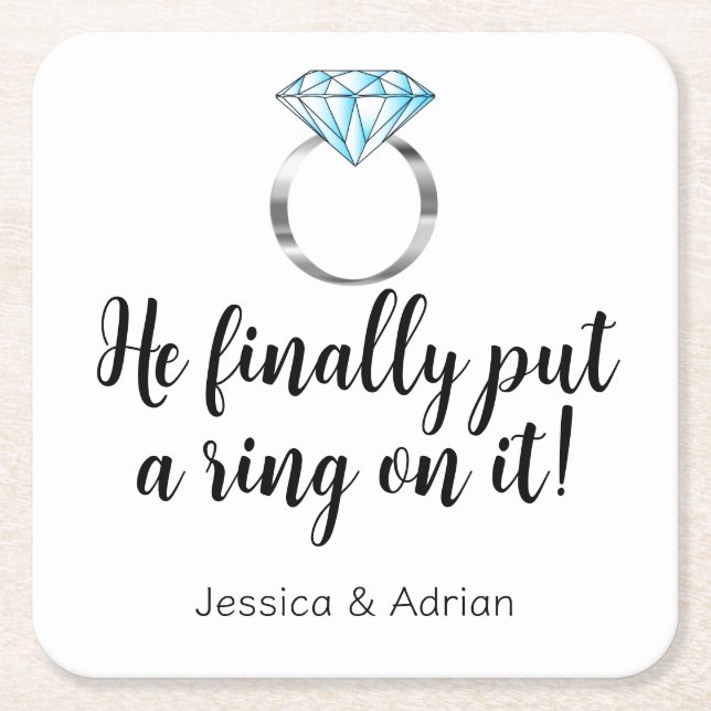 He Finally Put a Ring on it Diamond Engagement Square Paper Coaster (Front)
