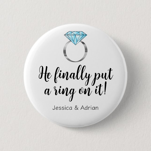 He Finally Put a Ring on it Funny Diamond 2 Inch Round Button (Front)