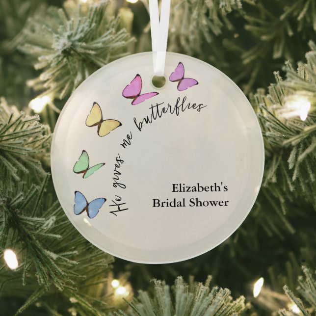 He Gives Me Butterflies Bridal Shower Glass Ornament (Insitu)