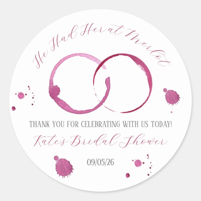 He Had Her at Merlot, Wine, Wine Stains, Shower Classic Round Sticker (Front)