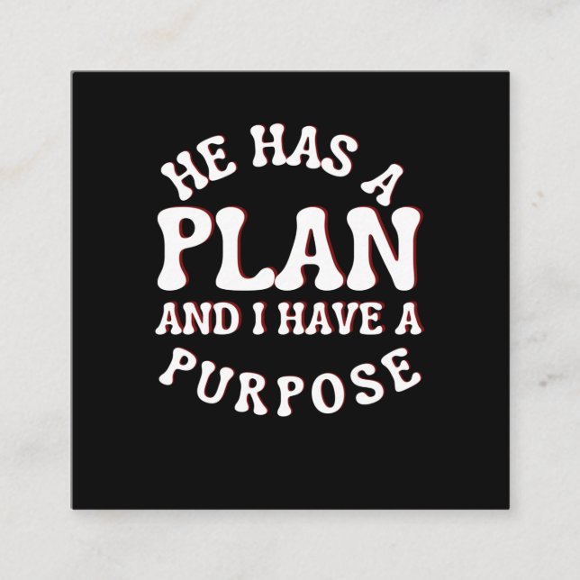 He Has A Plan And I Have A Purpose Square Business Card (Front)